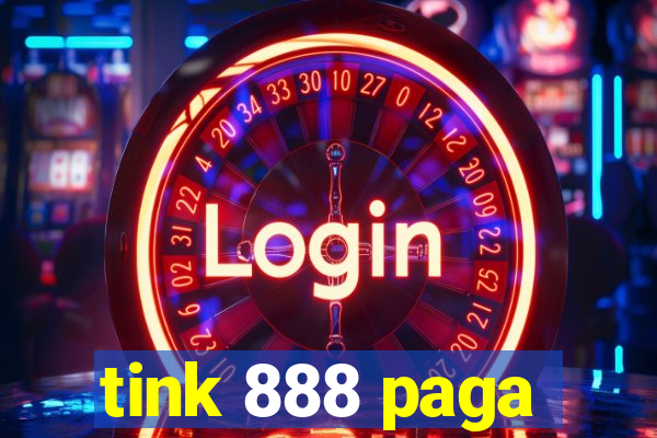 tink 888 paga
